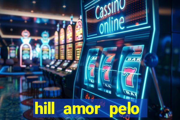 hill amor pelo jogo torrent